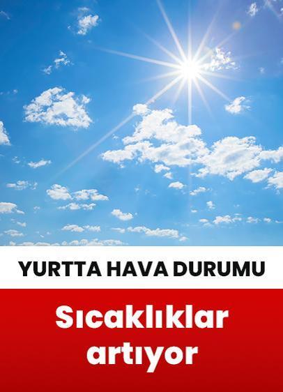 Yurtta hava durumu mevsim normallerinin üzerinde seyredecek