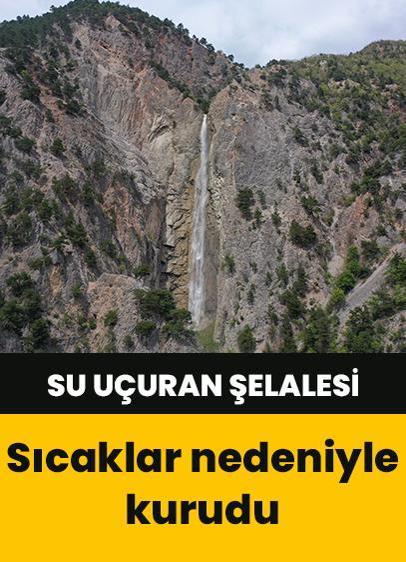 Su Uçuran Şelalesi sıcaklar nedeniyle tamamen kurudu!