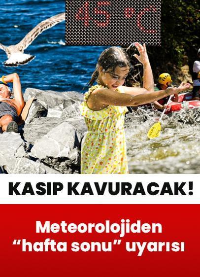 Hafta sonu hava sıcaklıkları nasıl olacak? Meteoroloji uzmanı uyardı! Türkiye'yi kasıp kavuracak