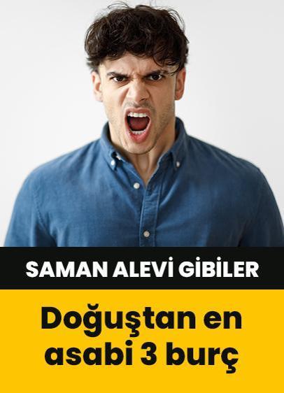 Saman alevi gibiler! Doğuştan en asabi 3 burç