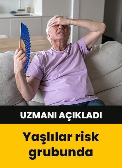 Sıcak çarpmasında yaşlılar risk grubunda! Uzmanı açıkladı: Belirtileri…