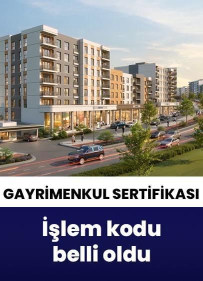 Gayrimenkul Sertifikası'nın işlem kodu belli oldu!