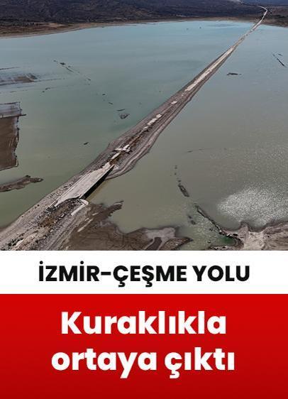 İzmir'de barajda yaşanan kuraklık nedeniyle eski İzmir-Çeşme yolu ortaya çıktı!