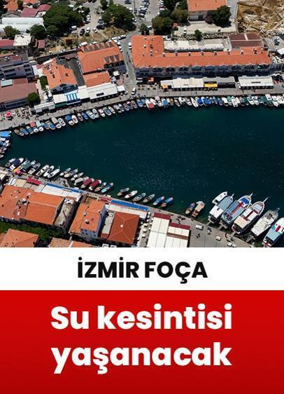 İzmir'in Foça ilçesinde basınç düşüklüğü sebebiyle su kesintisi yaşanacak!