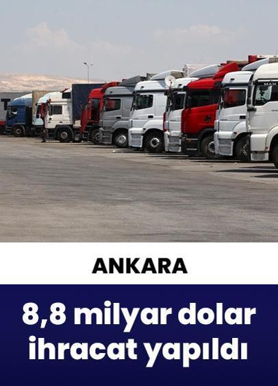 Ankara ocak-temmuz döneminde 8,8 milyar dolarlık ihracata imza attı!