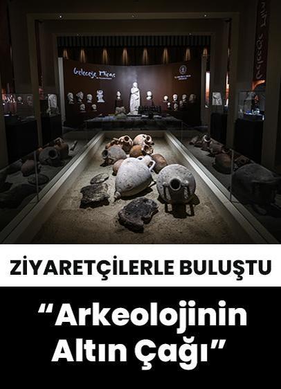 "Arkeolojinin Altın Çağı" sergisi sanatseverlerle buluştu!