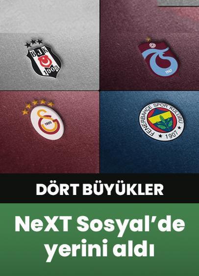 "Dört Büyükler" NeXT Sosyal'de yerini aldı!