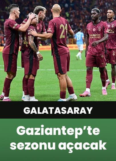Galatasaray, Süper Lig sezonunu Gaziantep'te açacak!