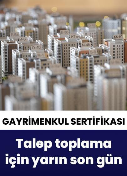 Gayrimenkul sertifikasında talep toplama süreci yarın sona eriyor!