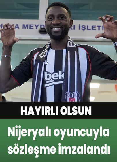 Beşiktaş Nijeryalı oyuncuyla 3 yıllık sözleşme imzalandı