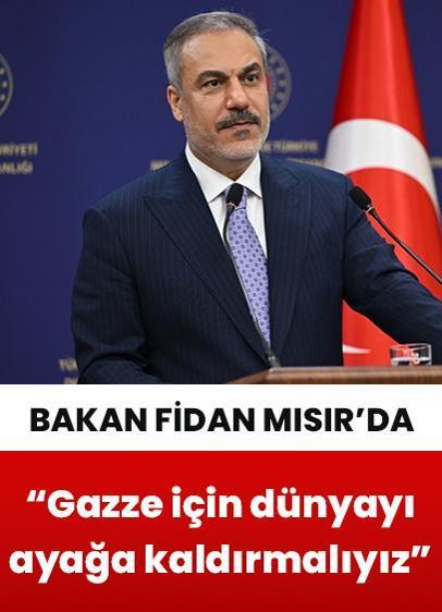 Bakan Fidan Mısır'da: "Gazze için dünyayı ayağa kaldırmalıyız"