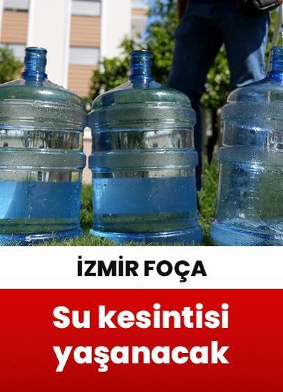 İzmir Foça'da 6 saat sürecek su kesintisi uygulanacak!