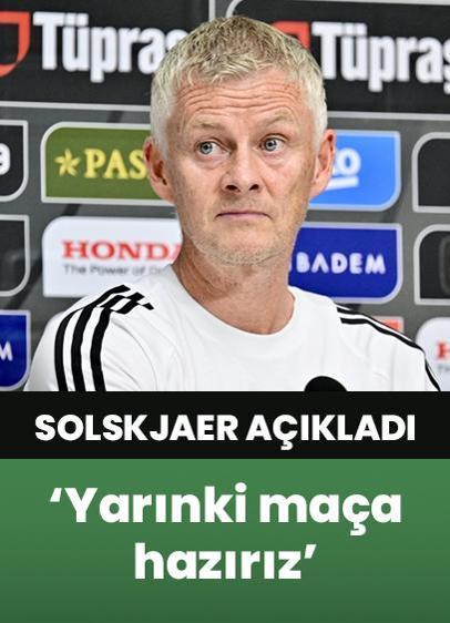 Beşiktaş Teknik Direktörü Solskjaer, yarınki maça hazır olduklarını açıkladı!