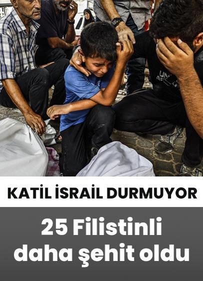 Katil İsrail'in Gazze Şeridi'ne düzenlediği saldırılarda 25 Filistinli şehit oldu!