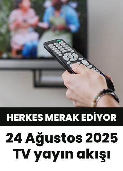 Bu akşam hangi diziler var? 24 Ağustos 2025 Show TV, Kanal D, Star TV, TV8, TRT1, ATV yayın akışı