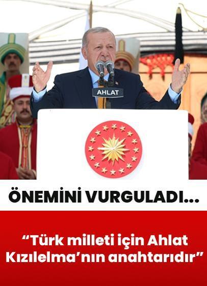 Cumhurbaşkanı Erdoğan: Türk milleti için Ahlat, Kızılelma'nın anahtarıdır