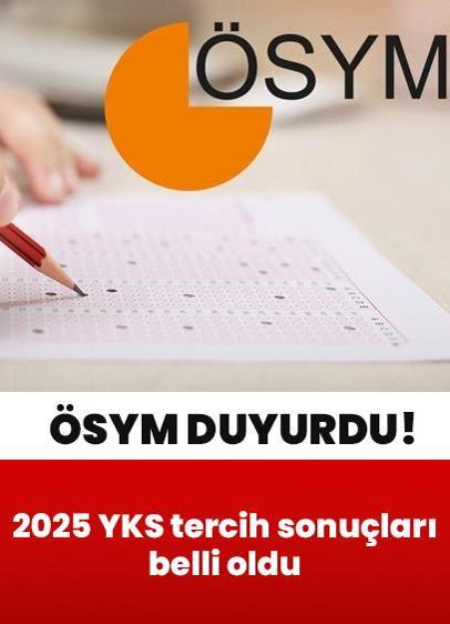 ÖSYM duyurdu! 2025 YKS tercih sonuçları belli oldu