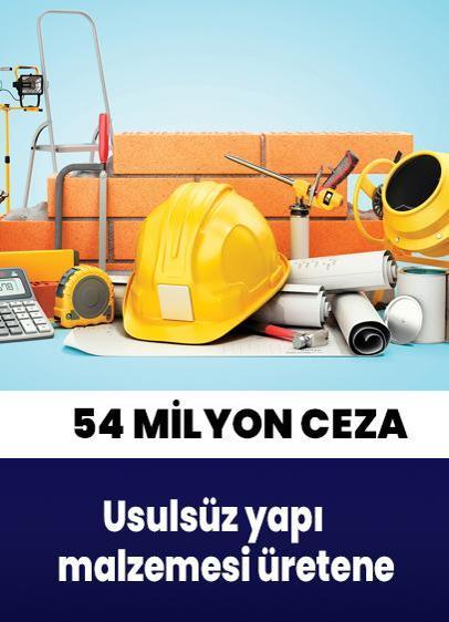 Usulsüz yapı malzemesi üretene 54 milyon ceza