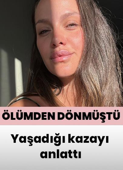 İrem Helvacıoğlu yaşadığı kazayı anlattı... Korku dolu anlar yaşamıştı