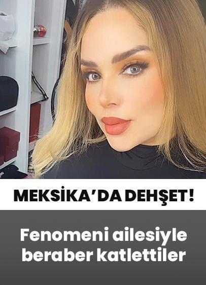 Meksika'da dehşet! Fenomeni ailesiyle beraber katlettiler