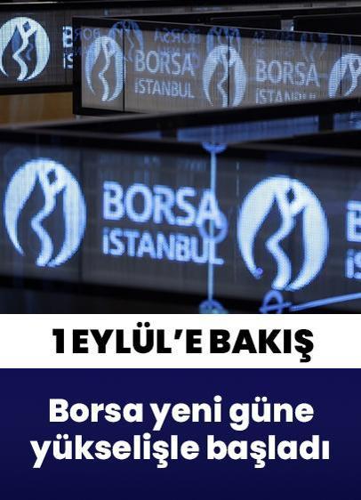 1 Eylül Pazartesi borsaya bakış... Yeni güne yükselişle başladı