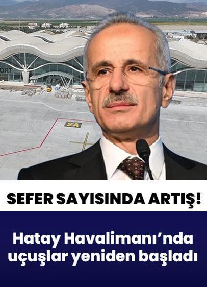 Hatay Havalimanı'nda uçuşlar yeniden başladı... Haftalık tarifeli sefer sayısı 2,5 kat arttı