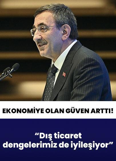 "Ekonomiye olan güven arttı" Cumhurbaşkanı Yardımcısı Yılmaz: Dış ticaret dengelerimiz de iyileşiyor