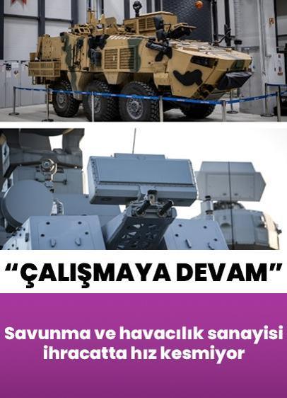 Savunma ve havacılık sanayisi ihracatta hız kesmiyor