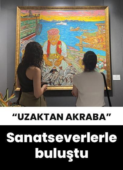 Paul Hitter'ın "Uzaktan Akraba" sergisi sanatseverlerle buluştu!