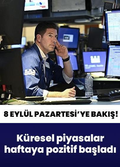 8 Eylül 2025 Pazartesi küresel piyasalara bakış! Yeni haftaya pozitif başladı