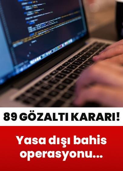 İstanbul'daki yasa dışı bahis operasyonu: 89 gözaltı kararı