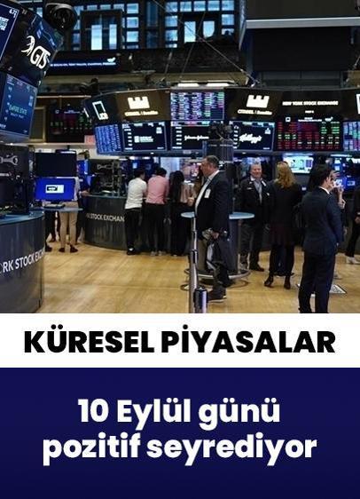 10 Eylül Çarşamba küresel piyasalar pozitif seyrediyor