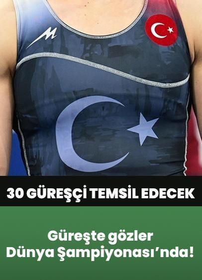 Güreşte gözler Dünya Şampiyonası'nda! Türkiye'yi 30 milli güreşçi temsil edecek