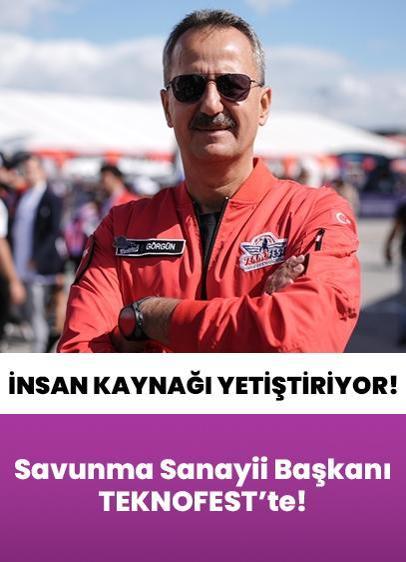 Savunma Sanayii Başkanı Görgün, TEKNOFEST'te!