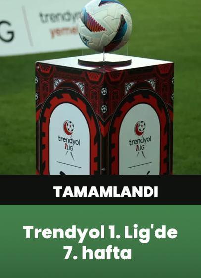 Trendyol 1. Lig'de 7. hafta tamamlandı