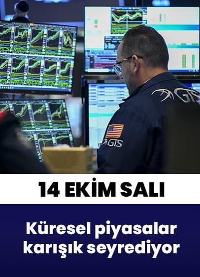 14 Ekim Salı küresel piyasalar karışık seyrediyor