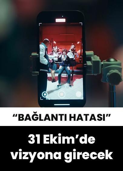 "Bağlantı Hatası" 31 Ekim'de beyazperdede olacak