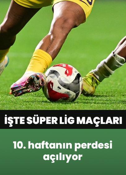 Bu hafta hangi maçlar var? Galatasaray, Fenerbahçe, Beşiktaş, Fenerbahçe maçları ne zaman? Süper Lig'de 10. hafta maç programı