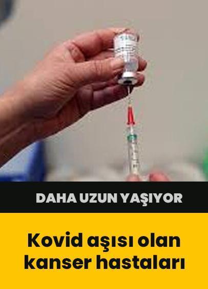 Kovid aşısı olan kanser hastaları uzun yaşıyor