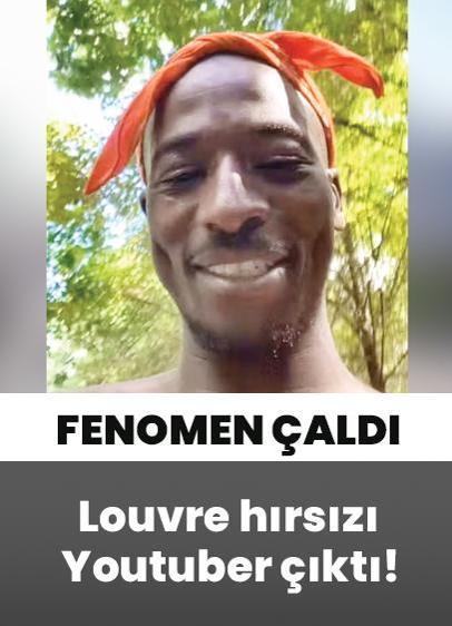 Louvre hırsızı Youtuber çıktı!