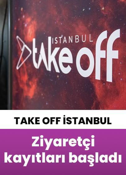 Take Off İstanbul 2025 için ziyaretçi kayıtları başladı
