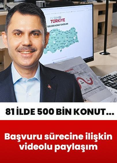 81 ilde 500 bin konut... Bakan Kurum'dan başvuru sürecine ilişkin videolu paylaşım