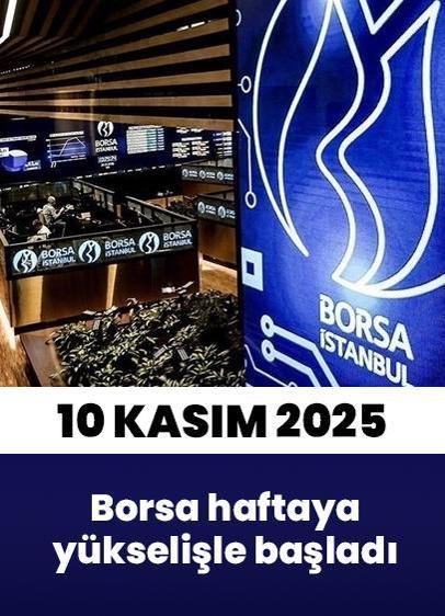 Borsa 10 Kasım haftasına yükselişle başladı