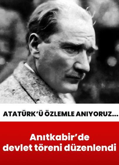 Ebediyete intikalinin 87'nci yılında Anıtkabir'de devlet töreniyle anıldı