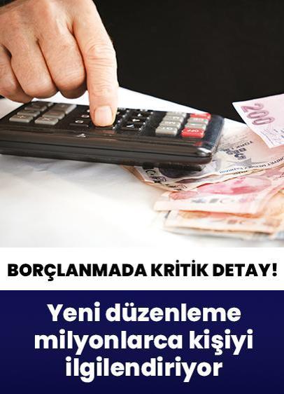 Borçlanmada kritik detay! Yeni düzenleme milyonlarca kişiyi ilgilendiriyor