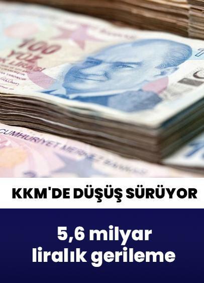 KKM'de düşüş sürüyor: 5,6 milyar liralık gerileme