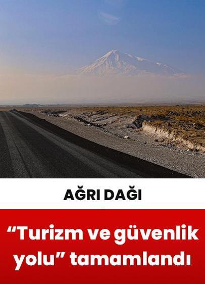 Ağrı Dağı'na yapılan "turizm ve güvenlik yolu" tamamlandı