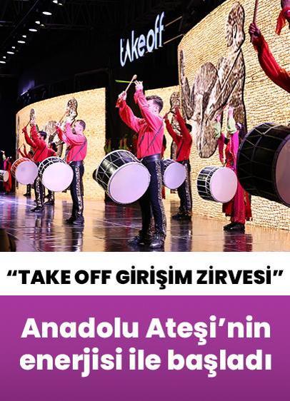 "Take Off Girişim Zirvesi" Anadolu Ateşi'nin enerjisi ile başladı