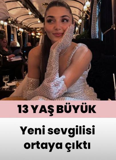 Hande Erçel'in yeni sevgilisi ortaya çıktı! 13 yaş büyük