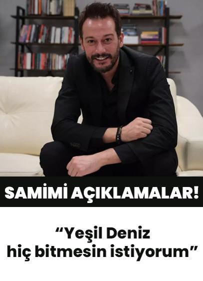 Burak Serdar Şanal'dan samimi açıklamalar: Yeşil Deniz hiç bitmesin istiyorum